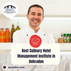 Best Culinary Hotel Management Institute in Dehradun