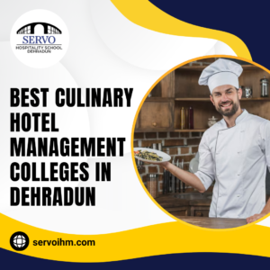 Best Culinary Hotel Management Colleges in Dehradun