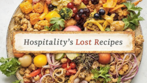 Hospitality’s Lost Recipes: Bringing Forgotten Flavors Back to Life