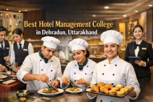 Best Hotel Management College in Dehradun, Uttarakhand