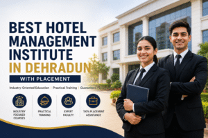 Best Hotel Management Institute in Dehradun with Placement